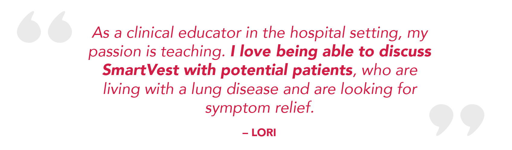 Quote from Lori, Patient Care Advocate at Electromed.